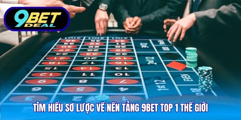 9Bet ⚡ Link Cá Cược Online Mới Nhất 💸 Tặng Code X2 Nạp 8 Tìm hiểu sơ lược về nền tảng 9Bet top 1 thế giới